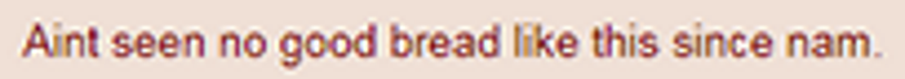 aint_seen_no_good_bread.png