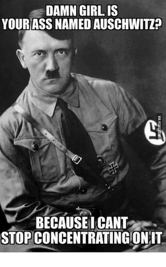 damn-girlis-yourass-named-auschwitz-becausei-cant-stop-concentrating-on-41081024.png