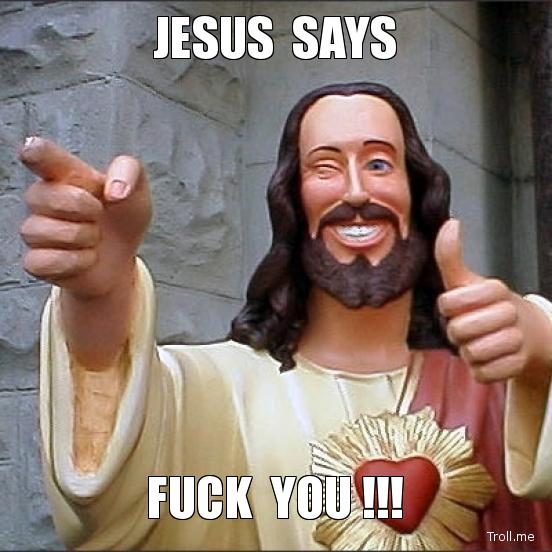 jesus-says-fuck-you-.jpg