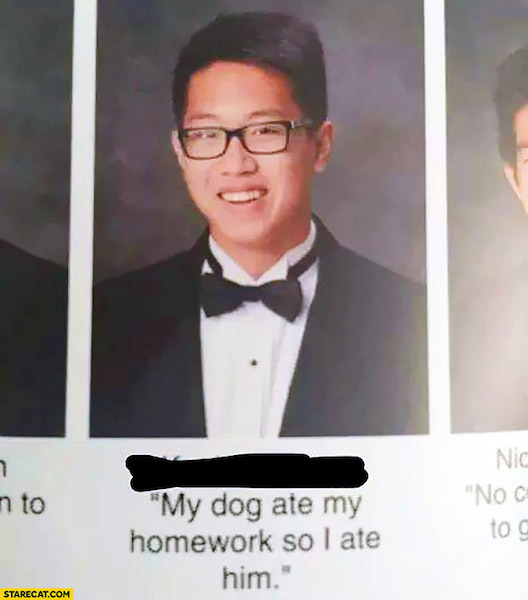 my-dog-ate-my-homework-so-i-ate-him-asian-student-yearbook-quote.jpg