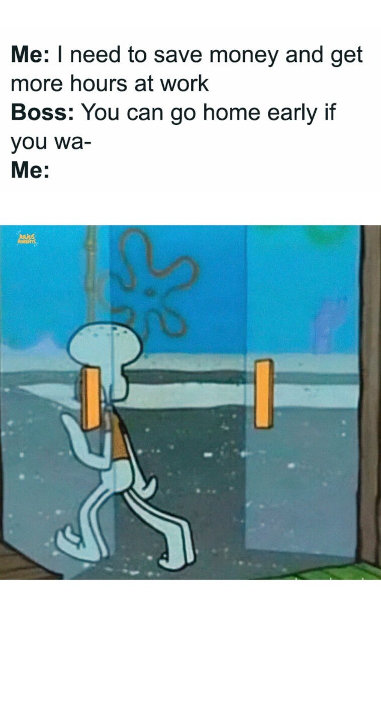 squidward - leave work.jpg