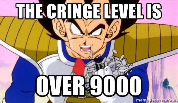 the-cringe-level-is-over-9000.jpg