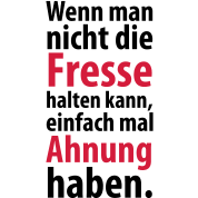 Wenn-man-nicht-die-Fresse-halten-kann,-einfach-mal-Ahnung-haben..png