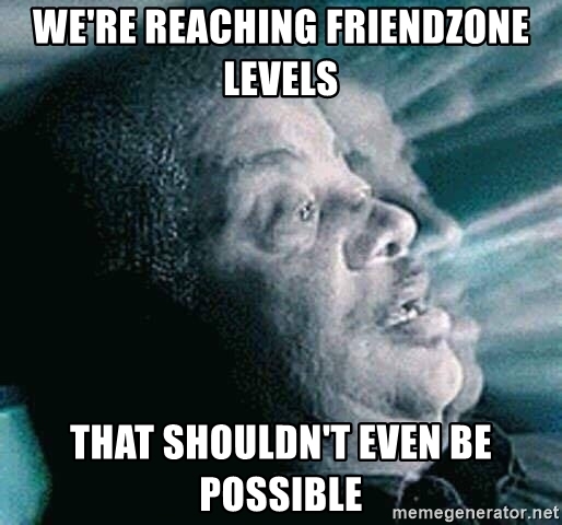 were-reaching-friendzone-levels-that-shouldnt-even-be-possible.jpg