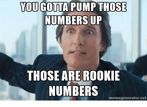 you-gotta-pump-those-numbers-up-those-are-rookie-numbers-19971368-png.84269