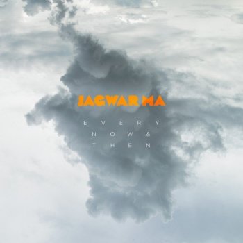 jagwar-ma-every-now-then-175773.jpg