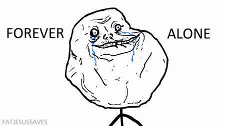forever_alone_zps9b9deb30.gif