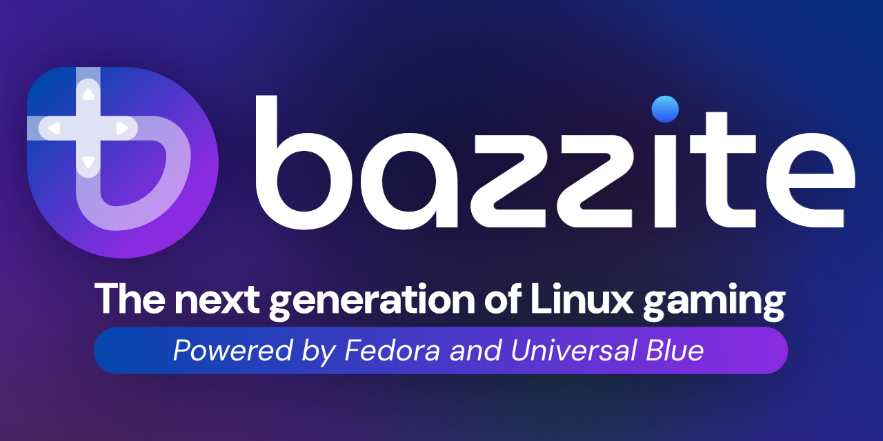 Bazzite – The next generation of Linux gaming