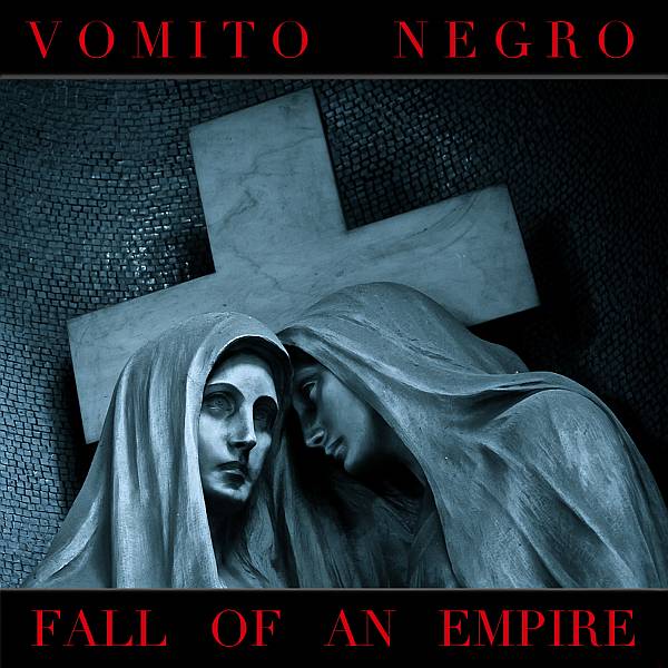 vomito-negro-fall-of-an-empire.jpg