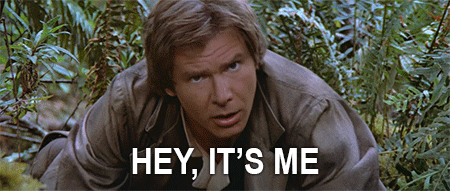 starwars-han-solo-hey-its-me-gif-imgur-dw69.gif